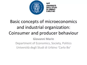 and industrial organization:  Coinsumer and producer behaviour  Giovanni Marin  Department of