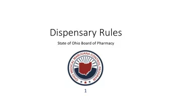 Dispensary Rules  State of Ohio Board of Pharmacy  1  Background  The primary focus of the rules