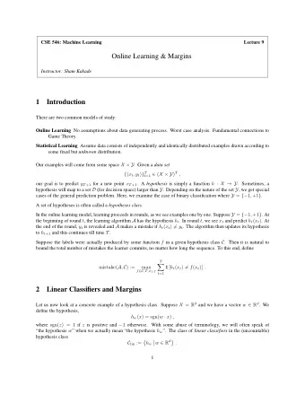 Online Learning &amp; Margins  Instructor: Sham Kakade  1  Introduction  There are two common