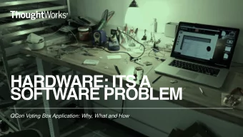HARDWARE: ITS A  SOFTWARE PROBLEM  QCon Voting Box Application: Why, What and How  1  MAT HENSHALL