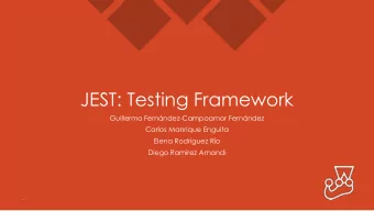 JEST: Testing Framework  Guillermo Fernndez-Campoamor Fernndez  Carlos Manrique Enguita  Elena