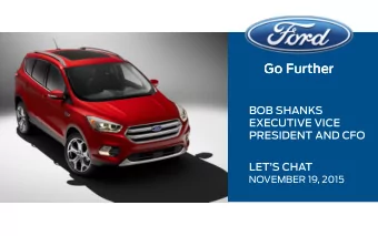 Go Further  Go Further  Go Further  Go Further  BOB SHANKS  EXECUTIVE VICE  PRESIDENT AND CFO