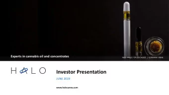 1  Experts in cannabis oil and concentrates  NEO: HALO / OTCQX: AGEEF  / GERMANY: A9KN  Investor