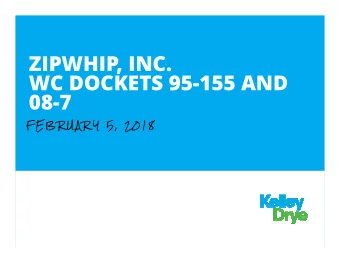 ZIPWHIP, INC.  WC DOCKETS 95-155 AND  08-7  F E B R U A R Y  5 ,  2 0 1 8  KATHLEEN W. CANNON