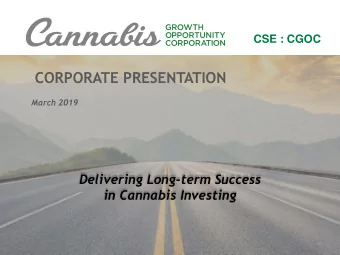 CORPORATE PRESENTATION  March 2019  Delivering Long-term Success  in Cannabis Investing