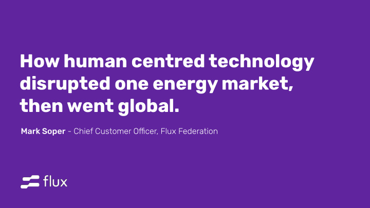 how human centred technology disrupted one energy market
