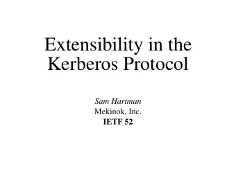 Extensibility in the  Kerberos Protocol  Sam Hartman  Mekinok, Inc.  IETF 52  Table of Contents