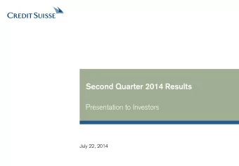 Second Quarter 2014 Results  Presentation to Investors  July 22, 2014  Disclaimer  Cautionary