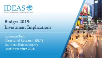2019:  Budge  get 2019: ns  Inv  nvestme  ment I  nt Imp  mplications  Laurence Todd  Director of