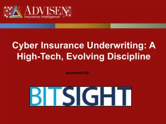 Cyber Insurance Underwriting: A  High-Tech, Evolving Discipline  Sponsored By:  1  Cyber Insurance