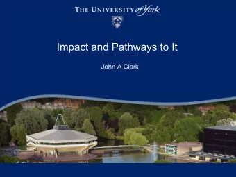Impact and Pathways to It  John A Clark  What is impact  Impact is the demonstrable  contribution