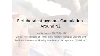 Peripheral Intravenous Cannulation  Around NZ  Lynette Lennox RN PGDip HLC Clinical Nurse