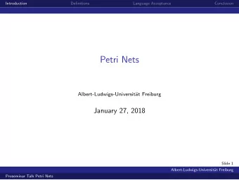 Petri Nets  Albert-Ludwigs-Universit  at Freiburg  January 27, 2018  Slide 1