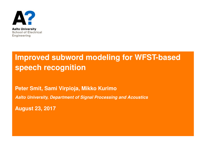 improved subword modeling for wfst based speech