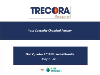 First Quarter 2018 Financial Results  May 2, 2018  TREC  Safe Harbor  Statements in this