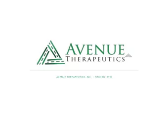 AVENUE THERAPEUTICS, INC.  NASDAQ: ATXI  Forward Looking Statements  Statements in this