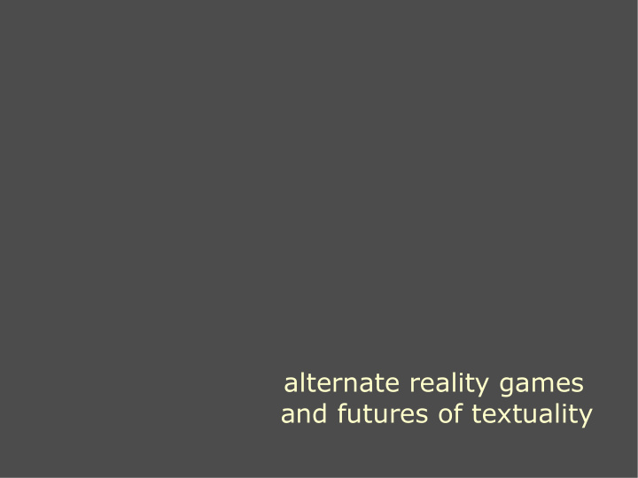 alternate reality games and futures of textuality