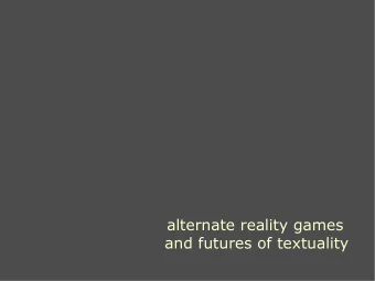 alternate reality games  and futures of textuality  /wiki/Alternate_reality_game  &quot;An
