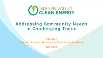 Addressing Com m unity Needs  in Challenging Tim es  Don Bray  Director, Account Services and Com m