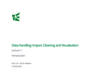 Data Handling: Import, Cleaning and Visualisation  Lecture 1 :  Introduction  Prof. Dr. Ulrich