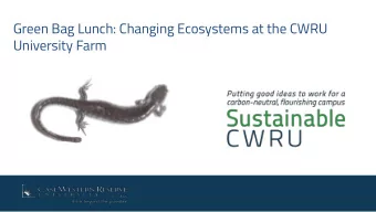 Green Bag Lunch: Changing Ecosystems at the CWRU  University Farm  Case Western Reserve University