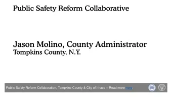 Jason Molino, County Administrator  Tompkins County, N.Y.  Public Safety Reform Collaboration,