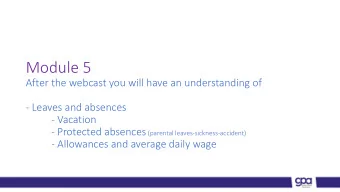 Module 5  After the webcast you will have an understanding of  - Leaves and absences  - Vacation -