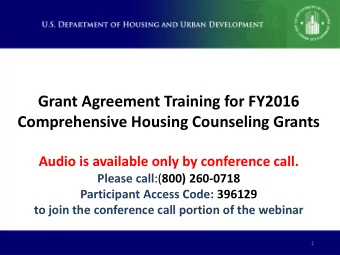 Grant Agreement Training for FY2016  Comprehensive Housing Counseling Grants  Audio is available