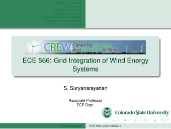 ECE 566: Grid Integration of Wind Energy  Systems  S. Suryanarayanan  Associate Professor  ECE
