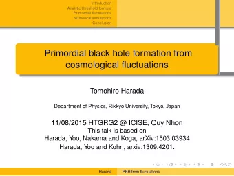 Primordial black hole formation from  cosmological fluctuations  .  .  .  .  .  Tomohiro Harada