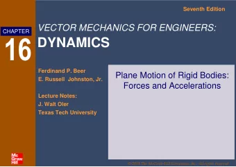 DYNAMICS  Ferdinand P. Beer  Plane Motion of Rigid Bodies:  E. Russell  Johnston, Jr.