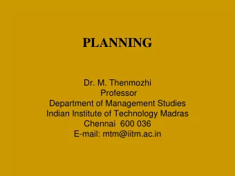 PLANNING  Dr. M. Thenmozhi  Professor  Department of Management Studies  Indian Institute of