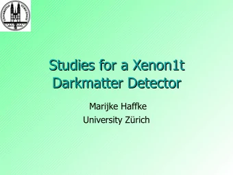 Studies for a Xenon1t  Studies for a Xenon1t  Darkmatter Detector  Darkmatter Detector  Marijke