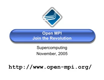 http://www.open-mpi.org/  Open MPI Mini-Talks  Introduction and Overview  Jeff Squyres,