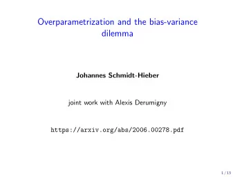 Overparametrization and the bias-variance  dilemma  Johannes Schmidt-Hieber  joint work with Alexis