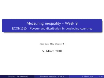 Measuring inequality - Week 9  ECON1910 - Poverty and distribution in developing countries