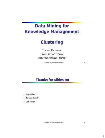 Clustering  Themis Palpanas  University of Trento  http://disi.unitn.eu/~themis  1  Data Mining for
