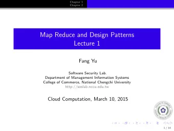 Map Reduce and Design Patterns  Lecture 1  Fang Yu  Software Security Lab.  Department of