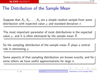 The Distribution of the Sample Mean Suppose that X 1 , X 2 , . . . , X n are a simple random sample