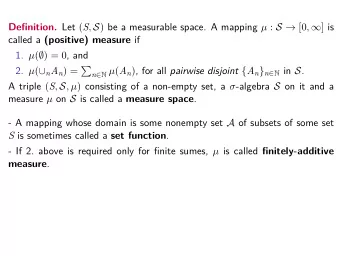 S is sometimes called a set function . called a (positive) measure if measure . Defjnition. Let ( S