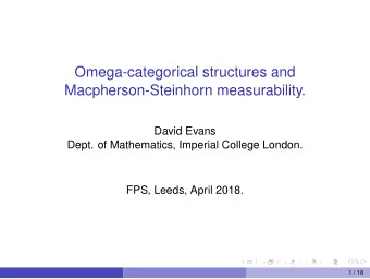 Omega-categorical structures and  Macpherson-Steinhorn measurability.  David Evans  Dept. of