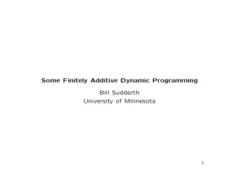Some Finitely Additive Dynamic Programming  Bill Sudderth  University of Minnesota  1  Discounted