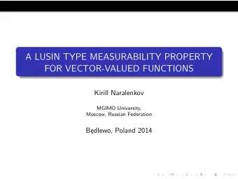 A LUSIN TYPE MEASURABILITY PROPERTY  FOR VECTOR-VALUED FUNCTIONS  Kirill Naralenkov  MGIMO