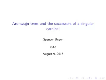 Aronszajn trees and the successors of a singular  cardinal  Spencer Unger  UCLA  August 9, 2013