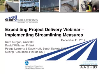 Expediting Project Delivery Webinar   Implementing Streamlining Measures  December 11, 2017