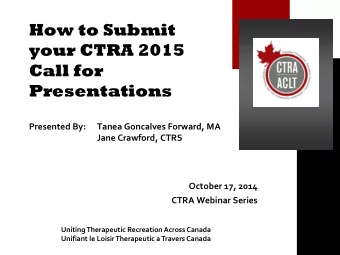 How to Submit  your CTRA 2015  Call for  Presentations  Presented By:  Tanea Goncalves Forward, MA