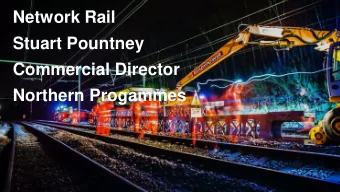 Network Rail  Stuart Pountney  Commercial Director  Northern Progammes  14-  1  Jun  /  -18