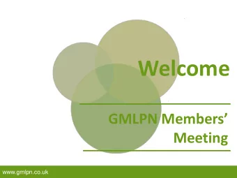 Welcome  GMLPN Members Meeting  www.gmlpn.co.uk  Welcome  Richard Nash | GMLPN  Welcome