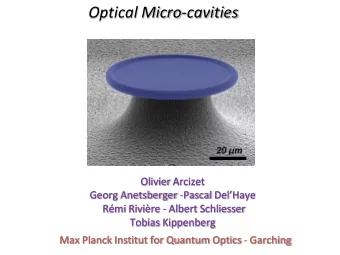 Optical Micro-cavities  Olivier Arcizet Georg Anetsberger -Pascal DelHaye  Rmi Rivire -