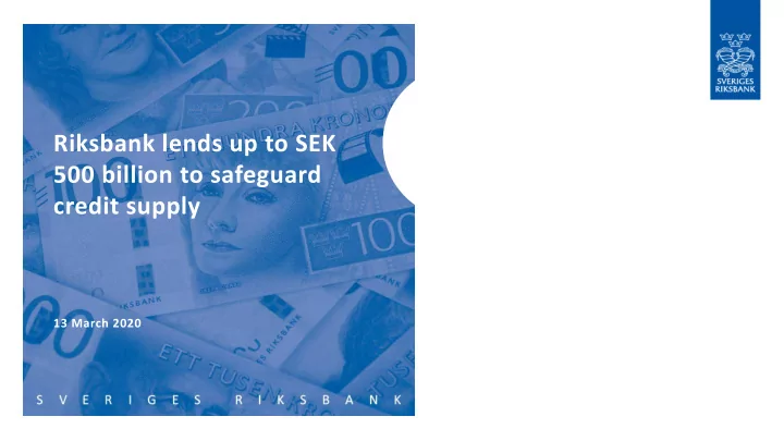 riksbank lends up to sek 500 billion to safeguard credit